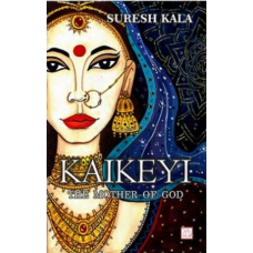 Kaikeyi The Mother Of God Book
